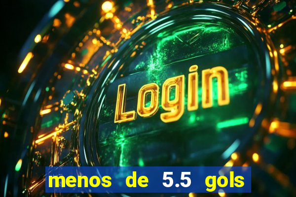 menos de 5.5 gols o que significa